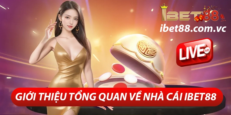 ibet88 – Thương Hiệu Cá Cược Online Uy Tín Tại Việt Nam 23 Giới thiệu nhà cái ibet88