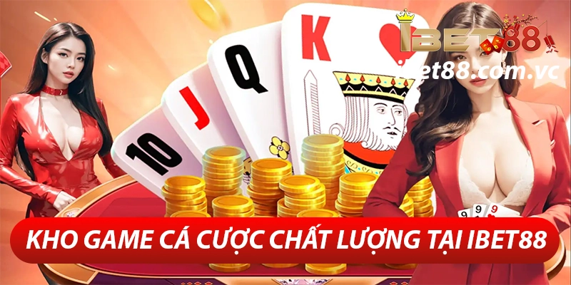 ibet88 – Thương Hiệu Cá Cược Online Uy Tín Tại Việt Nam 26 Kho game cá cược chất lượng tại ibet88
